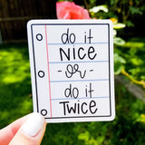Do it Nice or Do it Twice Sticker